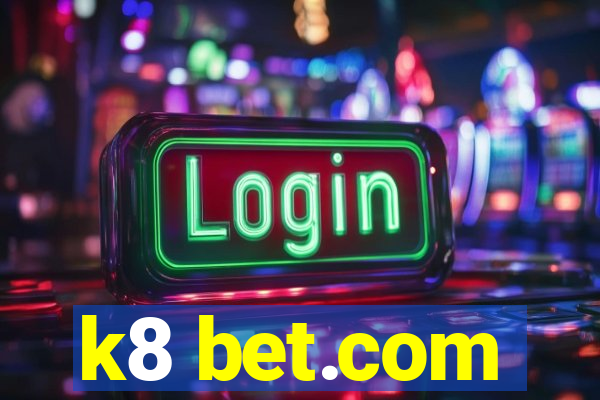 k8 bet.com